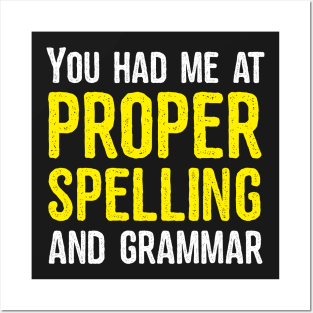 You had me at proper spelling and grammar Posters and Art